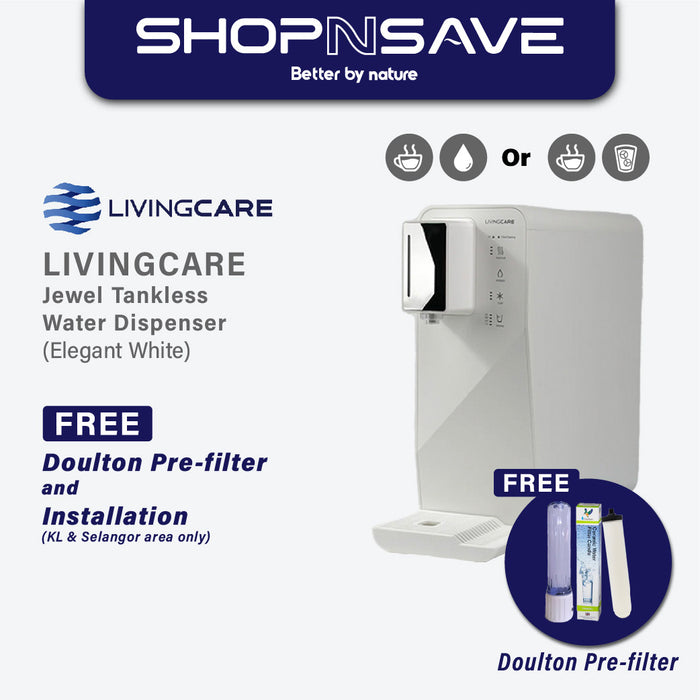 Livingcare Jewel Hot & Ambient Tankless Water Dispenser (FREE Doulton Pre-Filter and installation in KL and Selangor only)