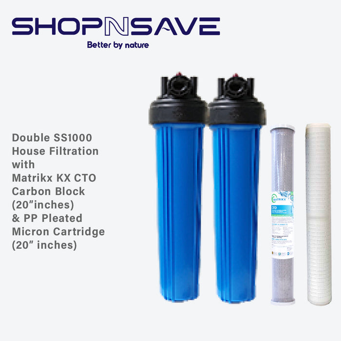 Double SS1000 House Filtration with Matrikx KX CTO Carbon Block & Micron Cartridge